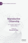 Image for Reproductive citizenship  : technologies, rights and relationships