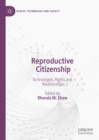 Image for Reproductive citizenship: technologies, rights and relationships
