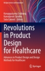 Image for Revolutions in product design for healthcare  : advances in product design and design methods for healthcare