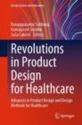 Image for Revolutions in Product Design for Healthcare: Advances in Product Design and Design Methods for Healthcare