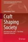 Image for Craft shaping society  : educating in the crafts - the global experienceBook 1