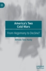 Image for America&#39;s two cold wars  : from hegemony to decline?
