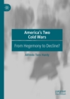 Image for America&#39;s two cold wars: from hegemony to decline?