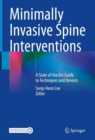 Image for Minimally Invasive Spine Interventions: A State of the Art Guide to Techniques and Devices