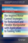 Image for Bio-inspired Motor Control Strategies for Redundant and Flexible Manipulator with Application to Tooling Tasks