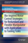 Image for Bio-Inspired Motor Control Strategies for Redundant and Flexible Manipulator With Application to Tooling Tasks