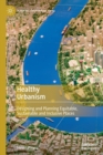 Image for Healthy urbanism  : designing and planning equitable, sustainable and inclusive places