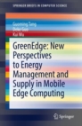 Image for GreenEdge: New Perspectives to Energy Management and Supply in Mobile Edge Computing