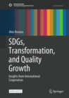 Image for SDGs, Transformation, and Quality Growth : Insights from International Cooperation