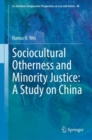 Image for Sociocultural Otherness and Minority Justice: A Study on China