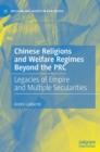 Image for Chinese religions and welfare regimes beyond the PRC  : legacies of empire and multiple secularities