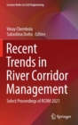 Image for Recent trends in river corridor management  : select proceedings of RCRM 2021