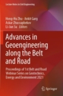 Image for Advances in geoengineering along the Belt and Road  : proceedings of 1st Belt and Road Webinar Series on Geotechnics, Energy and Environment 2021
