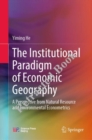 Image for Institutional Paradigm of Economic Geography: A Perspective from Natural Resource and Environmental Econometrics