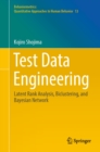 Image for Test Data Engineering: Latent Rank Analysis, Biclustering, and Bayesian Network
