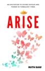 Image for Arise - An invitation to Divine Favour and Power in Turbulent Times