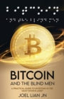 Image for Bitcoin and the Blind Men : A Practical Guide to Investing in the Most Divisive Asset