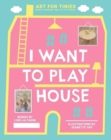 Image for I Want to Play House