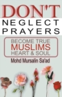 Image for Don&#39;t Neglect Prayers, Become True Muslims Heart &amp; Soul