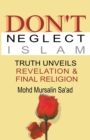 Image for Don&#39;t Neglect Islam, Truth Unveils Revelation &amp; Final Religion