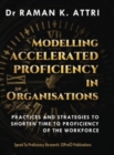Image for Modelling Accelerated Proficiency in Organisations : Practices and Strategies to Shorten Time to Proficiency of the Workforce
