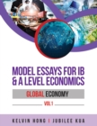 Image for Model Essays for IB &amp; A Level Economics : Global Economy Vol 1