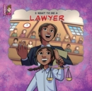 Image for I Want To Be A Lawyer
