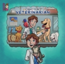 Image for I Want To Be A Veterinarian : Modern Careers For Kids
