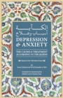 Image for Depression &amp; Anxiety : The Causes &amp; Treatment According to the Quran