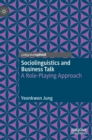 Image for Sociolinguistics and business talk  : a role-playing approach