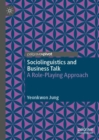 Image for Sociolinguistics and business talk: a role-playing approach