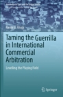 Image for Taming the guerrilla in international commercial arbitration  : levelling the playing field