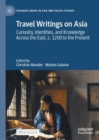 Image for Travel writings on Asia: curiosity, identities, and knowledge across the East, c. 1200 to the present