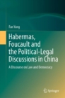 Image for Habermas, Foucault and the Political-Legal Discussions in China : A Discourse on Law and Democracy