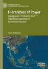 Image for Hierarchies of power  : evangelical Christianity and Adat transformation in Indonesian Borneo