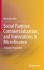 Image for Social Purpose, Commercialization, and Innovations in Microfinance
