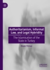 Image for Authoritarianism, informal law, and legal hybridity: the Islamisation of the state in Turkey