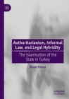 Image for Authoritarianism, informal law, and legal hybridity  : the Islamisation of the state in Turkey