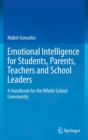 Image for Emotional Intelligence for Students, Parents, Teachers and School Leaders