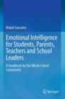 Image for Emotional intelligence for students, parents, teachers and school leaders  : a handbook for the whole school community
