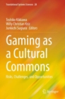Image for Gaming as a cultural commons  : risks, challenges, and opportunities