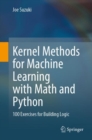 Image for Kernel Methods for Machine Learning with Math and Python: 100 Exercises for Building Logic