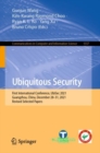 Image for Ubiquitous security  : First International Conference, UbiSec 2021, Guangzhou, China, December 28-31, 2021, revised selected papers
