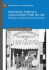 Image for International business in Australia before World War One  : shaping a multinational economy