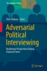 Image for Adversarial political interviewing  : worldwide perspectives during polarized times