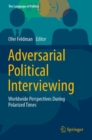 Image for Adversarial political interviewing  : worldwide perspectives during polarized times