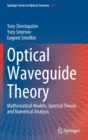 Image for Optical waveguide theory  : mathematical models, spectral theory and numerical analysis