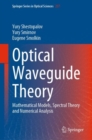 Image for Optical Waveguide Theory: Mathematical Models, Spectral Theory and Numerical Analysis