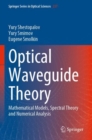 Image for Optical waveguide theory  : mathematical models, spectral theory and numerical analysis