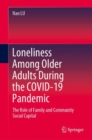Image for Loneliness among older adults during the COVID-19 pandemic  : the role of family and community social capital